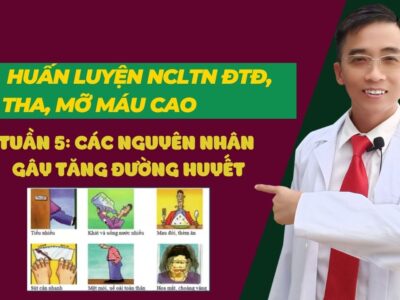 TUẦN 5 – HUẤN LUYỆN NCLTN ĐTĐ, THA, MỠ MÁU CAO – CÁC NGUYÊN NHÂN GÂY TĂNG ĐƯỜNG HUYẾT