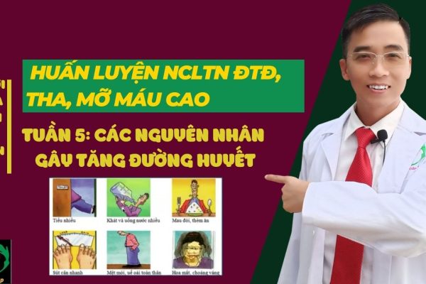 TUẦN 5 - HUẤN LUYỆN NCLTN ĐTĐ, THA, MỠ MÁU CAO - CÁC NGUYÊN NHÂN GÂY TĂNG ĐƯỜNG HUYẾT (1)