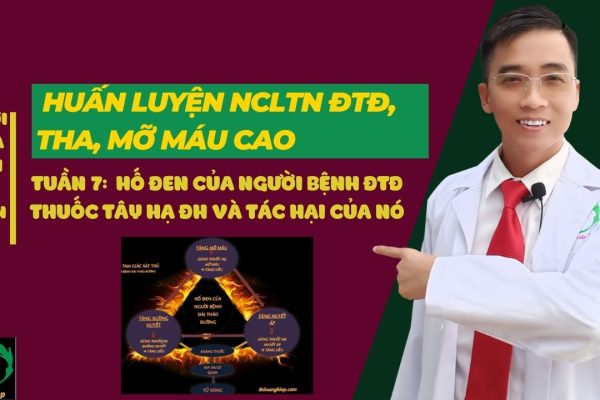 TUẦN 7 HỐ ĐEN CỦA NGƯỜI BỆNH ĐTĐ THUỐC TÂY HẠ ĐH VÀ TÁC HẠI CỦA NÓ (1)